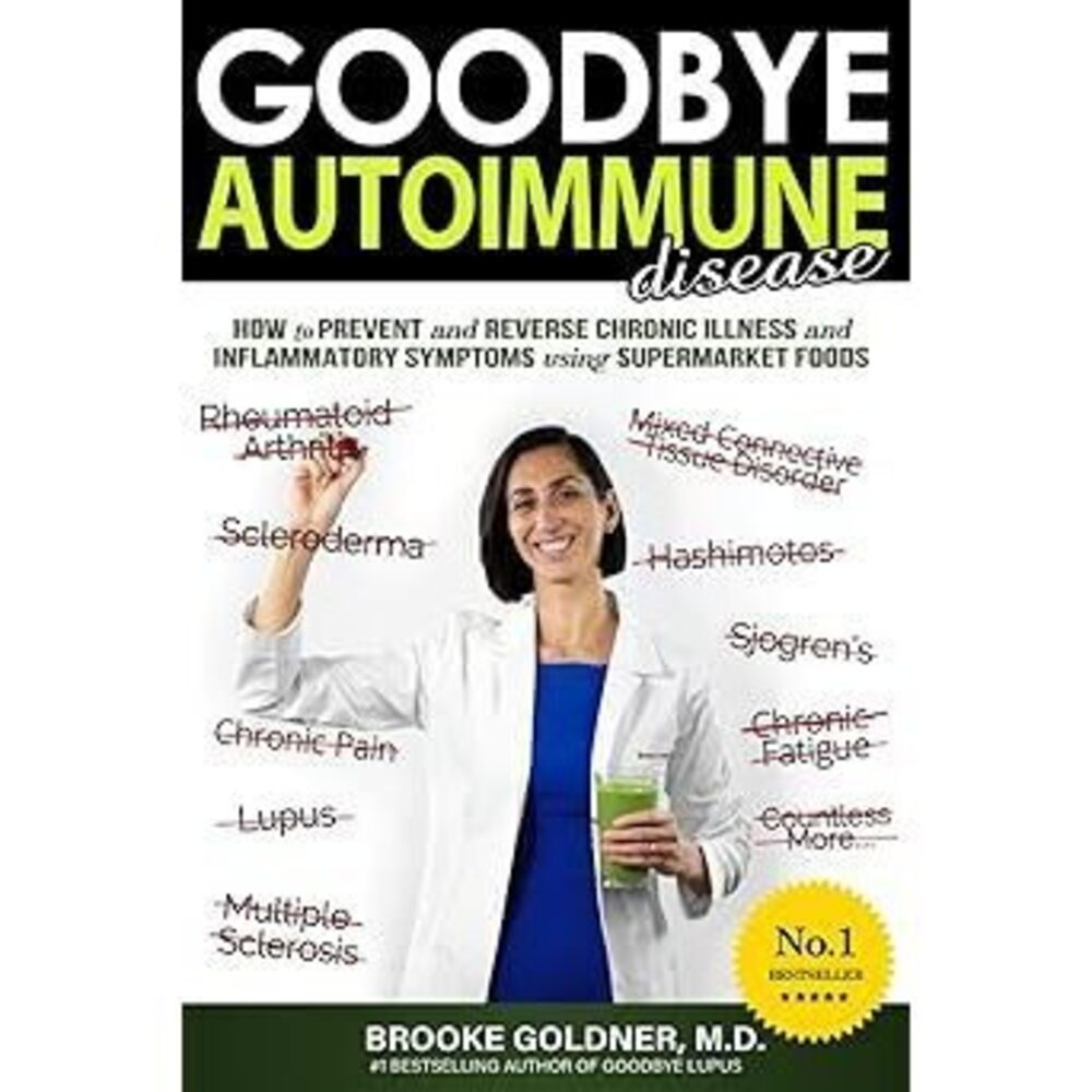 Goodbye Autoimmune Disease: How To Prevent And Reverse Chronic Illness And